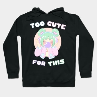 Too Cute For This Hoodie